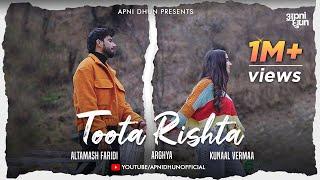 Toota Rishta (Music Video) I Altamash Faridi I Arghya I Kunaal Vermaa I Ankush I Aarisha I Anand