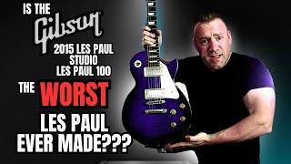 Is The Gibson 2015 Les Paul Studio Les Paul 100 The WORST Les Paul Ever?