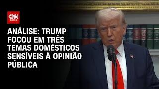 Análise: Trump focou em três temas domésticos sensíveis à opinião pública | CNN BRASIL