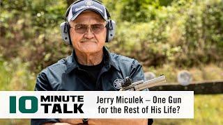 #10MinuteTalk - Jerry Miculek – One Gun for the Rest of His Life?