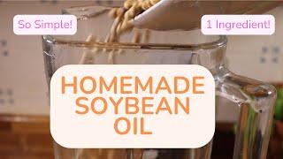 How to Make Homemade Soybean Oil