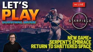 LIVE | Kineer Plays Starfield - New Game Plus - Serpent's Embrace - 13  - Survival Mode