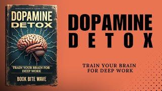 Dopamine Detox: Train Your Brain for Deep Work (Audiobook)
