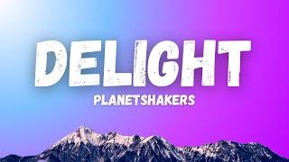 Delight | Song For Church | Planetshakers (Lyric Video).mp4