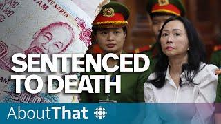 Why a Vietnamese billionaire has been sentenced to death | About That