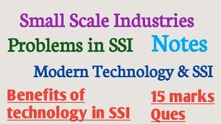 Small Scale industries and modern technology | Problems of small scale industries | SSI problems