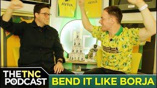 BEND IT LIKE BORJA! THE TNC PODCAST