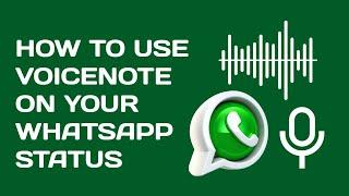 How to use voicenotes on your WhatsApp status ~ Ottuh Progress.   #howto   #how