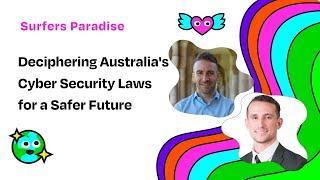 AUSCERT2024 - Deciphering Australia's Cyber Security Laws for a Safer Future