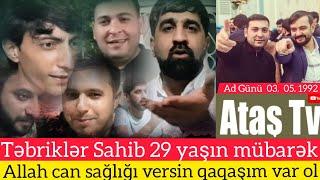 Ataş tv Təbrik edir Sahibin ad günüdü yaşıda 29 olur. Feyzinin bağından əla meydanlar var qacırmayın