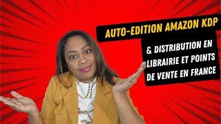 Auto-édition Amazon KDP et distribution en librairie et points de vente en France