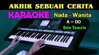 AKHIR SEBUAH CERITA - Evie Tamala | KARAOKE Nada Wanita, HD