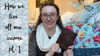 How we Live off of One Income Part One | Fugal Homemaker SAHM