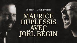 Deux Princes - Maurice Duplessis avec Joël Bégin