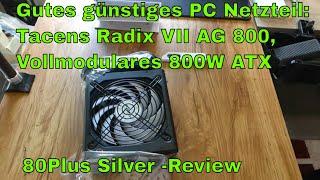 Gutes günstiges PC Netzteil: Tacens Radix VII AG 800, Vollmodulares 800W ATX  80Plus Silver  review