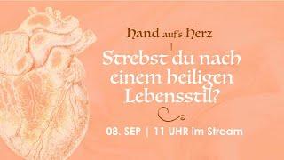 08.09.2024 / Hand aufs Herz - Strebst du nach einem heiligen Lebensstil?