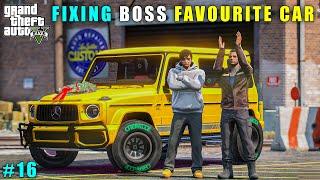 GTA 5 : FIXING BOSS'S FAVOURITE EXPENSIVE G-WAGON || GAMEPLAY #16