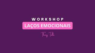 Workshop: Laços Emocionais