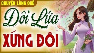 Chuyện làng quê 2025: Đôi Lứa Xứng Đôi trọn bộ - Kể chuyện đêm khuya ngủ ngon