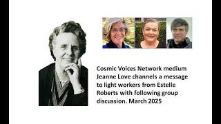 Cosmic Voices Network medium channels Estelle Roberts - plus discussion with Global Gathering.