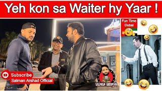 Yeh kon sa Waiter hy Yaar ! FUN TIME DUBAI With Salman Arshad Official -Khawar Shah - Latest Episode