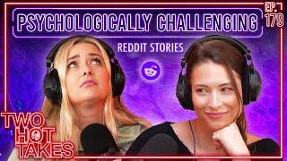 Psychologically Challenging.. || Two Hot Takes Podcast || Reddit Reading