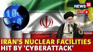 Israel Vs Iran War Live | Cyber Attack On Iran's Nuclear Facilities Live | Iran News Live | N18G