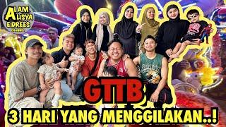 GTTB IS BACK!!! 3 Hari dalam 1 Video!