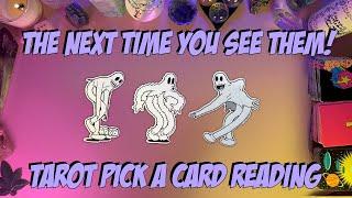 ️The Next Time You See Them!️ Tarot Pick a Card Love Reading
