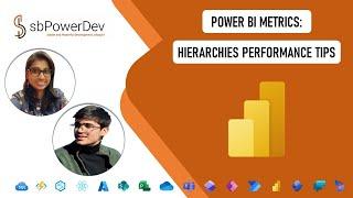 Power BI Metrics: Hierarchies Performance Tips | #sbPowerDev