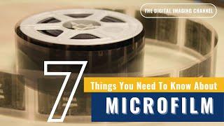 7 Things You Need To Know About Microfilm