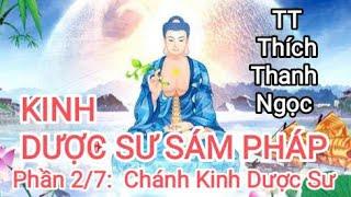 CHÁNH KINH DƯỢC SƯ - KINH DƯỢC SƯ SÁM PHÁP - Thầy Thích Thanh Ngọc tụng. Phần 2/7