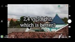 DJI Mavic mini | Which one is better? 2,4ghz or 5,8ghz???