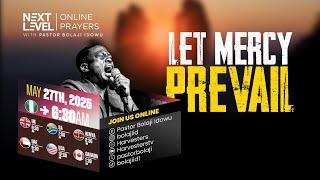 Next Level Prayers || Morning Prayers For Mercy & Divine LIfting  || May 27th 2025