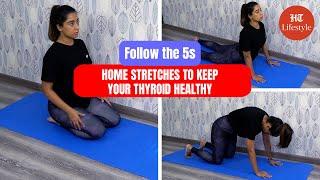 5 At-Home Stretches for Healthy Thyroid | Follow the 5s  | HT Lifestyle