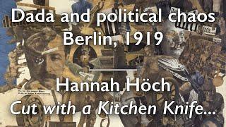 Hannah Höch, Cut with the Kitchen Knife—Dada and political chaos, Berlin in 1919