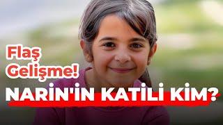 Flaş Gelişme! Narin'in Katili Kim?