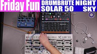 Solar 50, Nightsky, DrumBrute Impact Synth Jam - Friday Fun