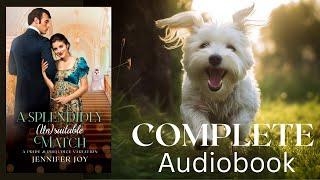 A Splendidly (Un)suitable Match—FULL-LENGTH AUDIOBOOK a sweet Regency romance with funny pets