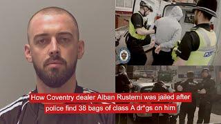 How Coventry dealer Alban Rustemi was jailed after police find 38 bags of class A dr*gs on him