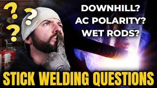 3 Common Stick Welding Questions Answered!