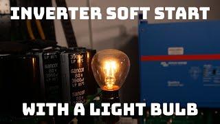  Soft Start Your Inverter | Avoid Mistakes & Ensure Safety When Pre-Charging Using a Light Bulb!