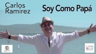 Soy Como Papá - Carlos Ramírez (Official Video)