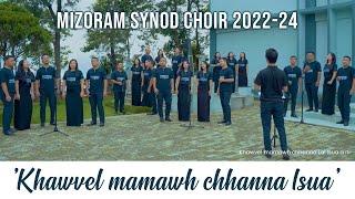 Mizoram Synod Choir( 2022-2024) - Khawvel mamawh chhanna Isua (Official Music Video)