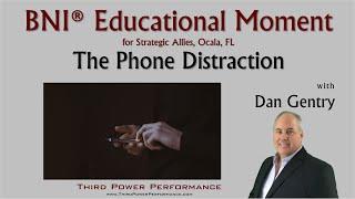 BNI Educational Moment - The Phone Distraction