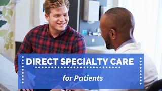 Direct Specialty Care - Short Explanation for Patients