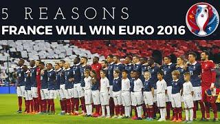 5 Reasons Why France WILL Win EURO 2016 ► EURO Predictions HD