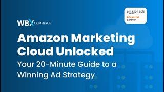 Amazon Marketing Cloud Unlocked: Your 20-Minute Guide to a Winning Ad Strategy