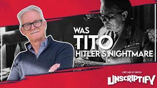 Why Josip Broz Tito was instrumental in WW2 | Unscriptify Podcast