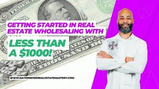 Getting Started in Real Estate Wholesaling with Less than a $1000